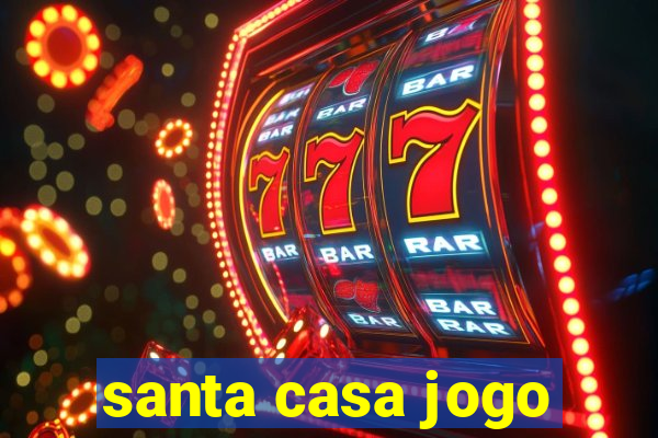 santa casa jogo