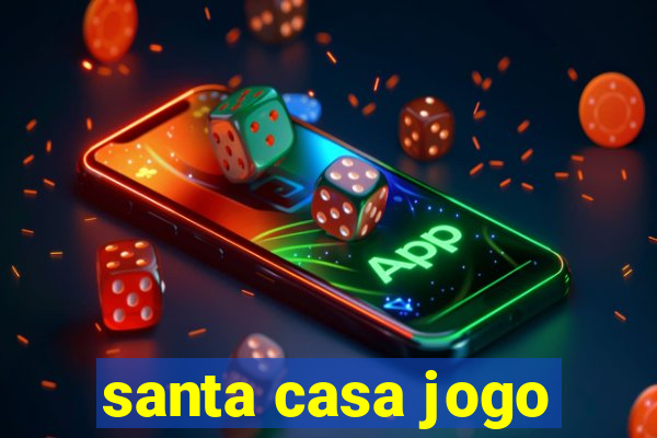 santa casa jogo