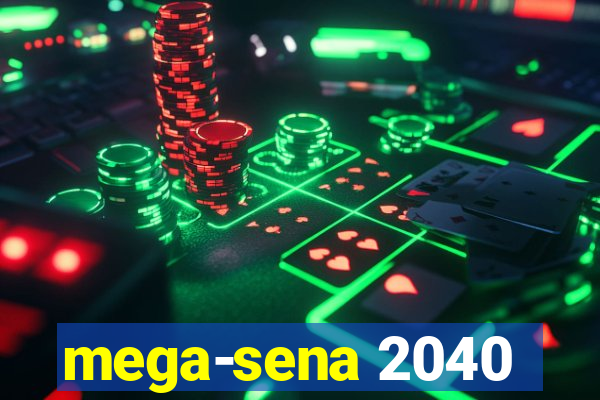 mega-sena 2040