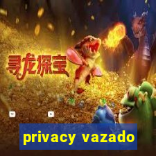 privacy vazado