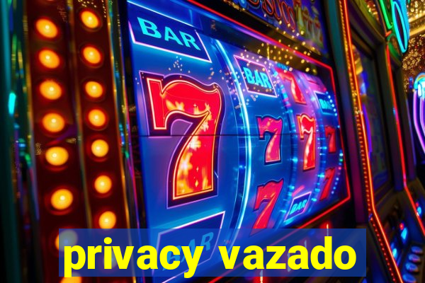 privacy vazado