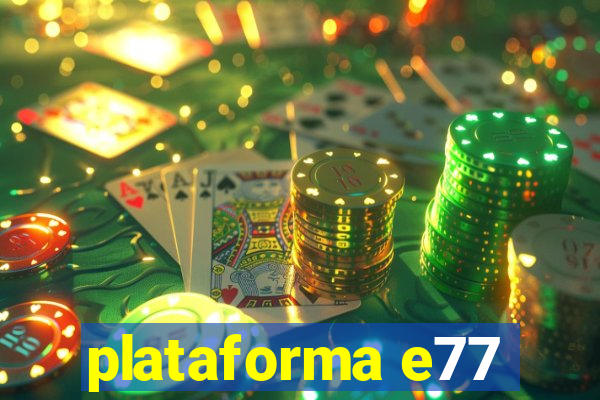 plataforma e77