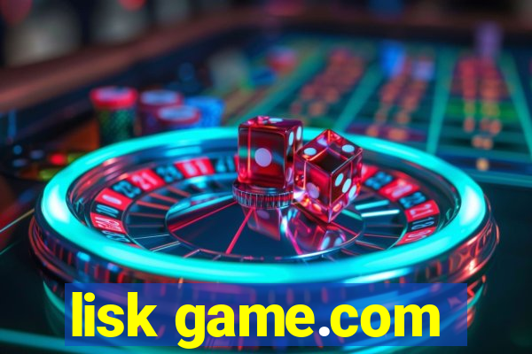 lisk game.com