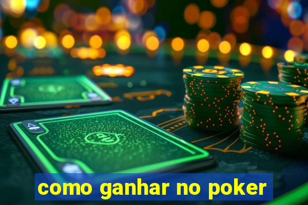 como ganhar no poker