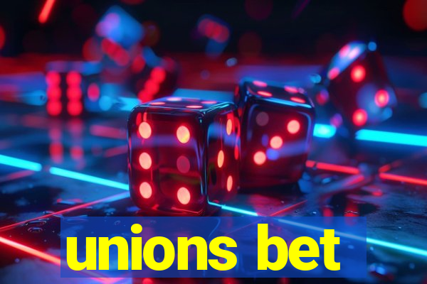 unions bet