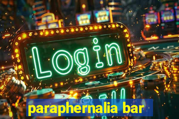 paraphernalia bar