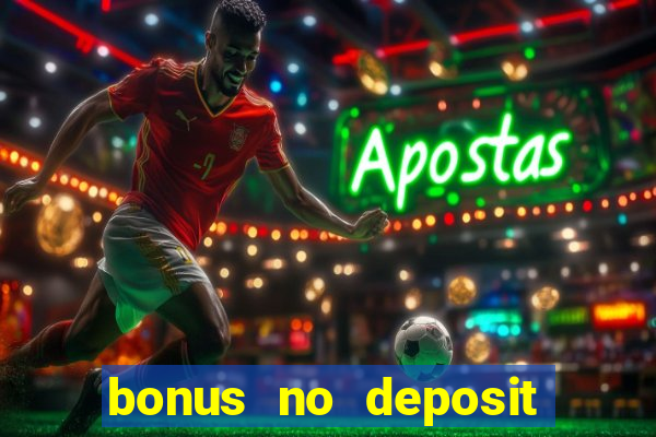 bonus no deposit casino online