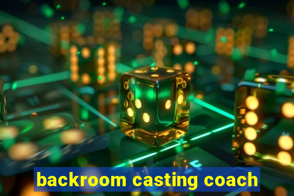 backroom casting coach