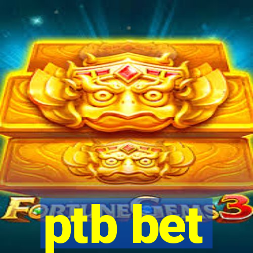 ptb bet