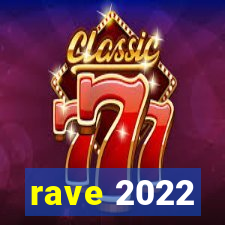 rave 2022