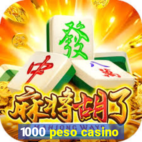 1000 peso casino