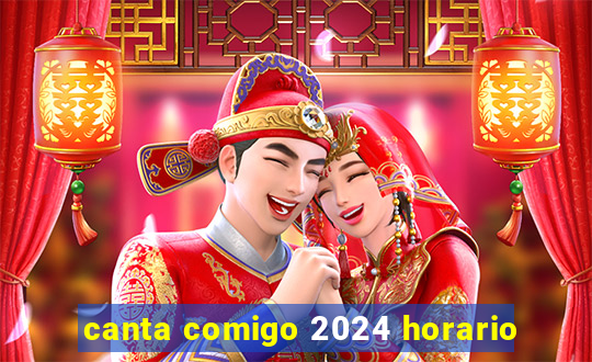 canta comigo 2024 horario