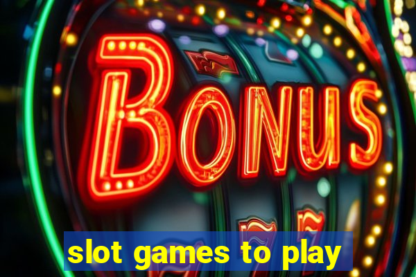 slot games to play