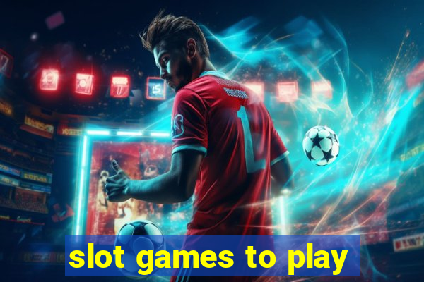 slot games to play