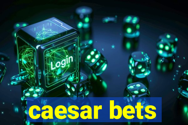 caesar bets