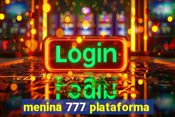 menina 777 plataforma