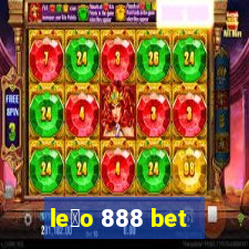 le茫o 888 bet