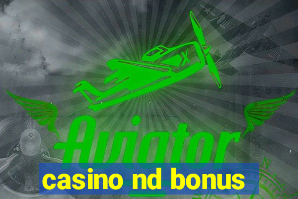 casino nd bonus