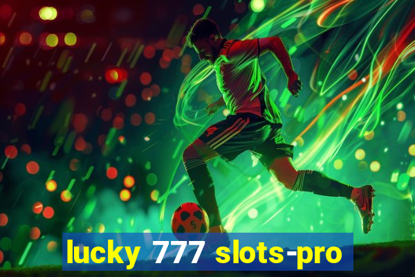 lucky 777 slots-pro