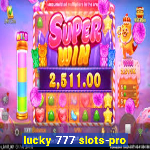 lucky 777 slots-pro