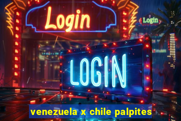 venezuela x chile palpites