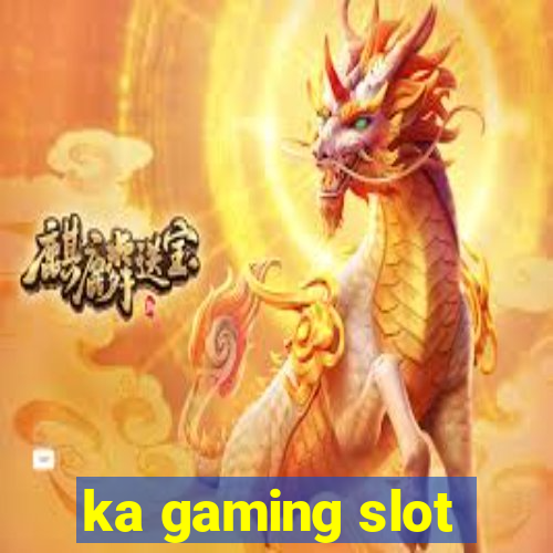 ka gaming slot