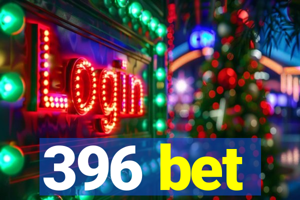 396 bet