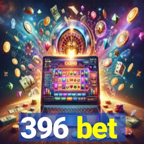 396 bet