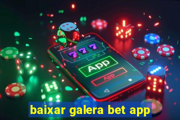 baixar galera bet app