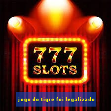 jogo do tigre foi legalizado