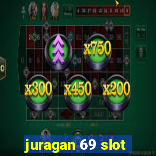 juragan 69 slot