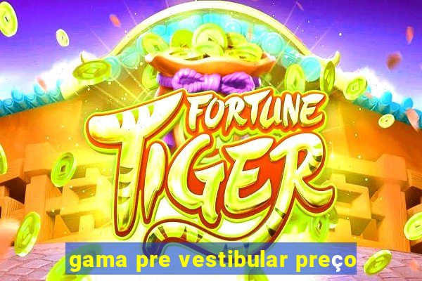 gama pre vestibular preço