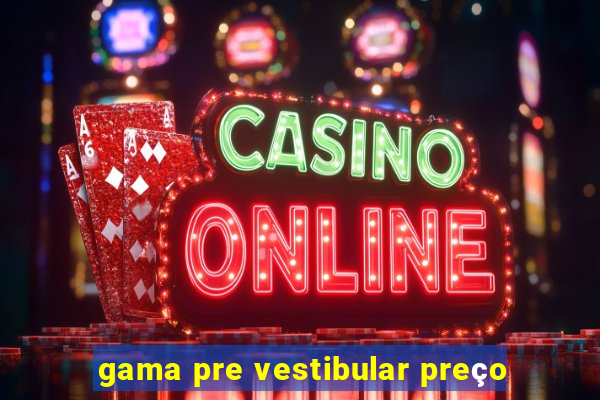 gama pre vestibular preço