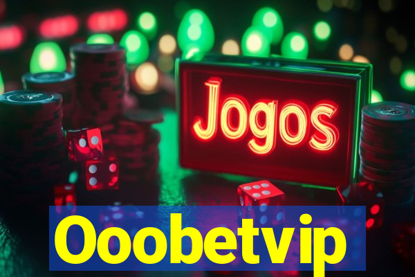 Ooobetvip