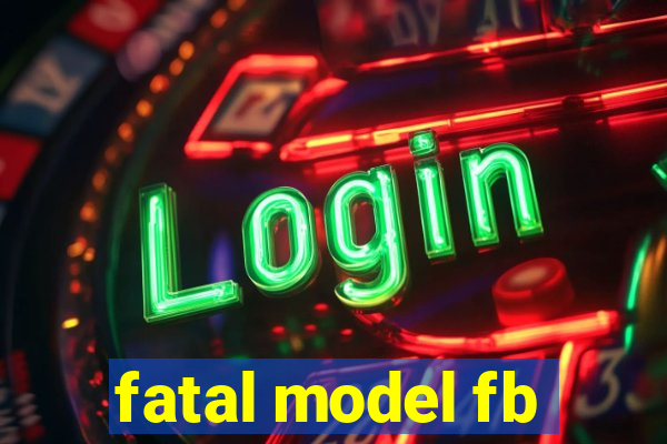 fatal model fb