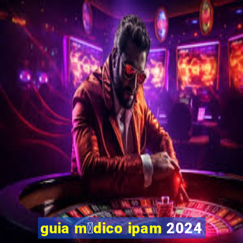 guia m茅dico ipam 2024