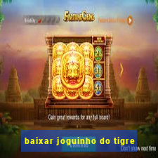 baixar joguinho do tigre