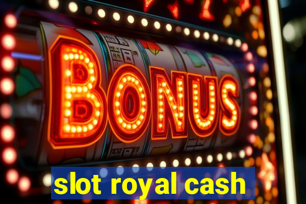 slot royal cash