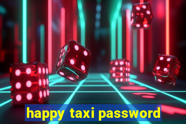 happy taxi password