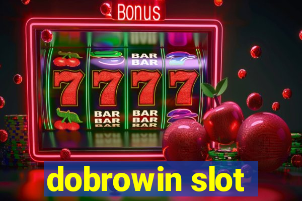 dobrowin slot