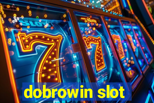 dobrowin slot