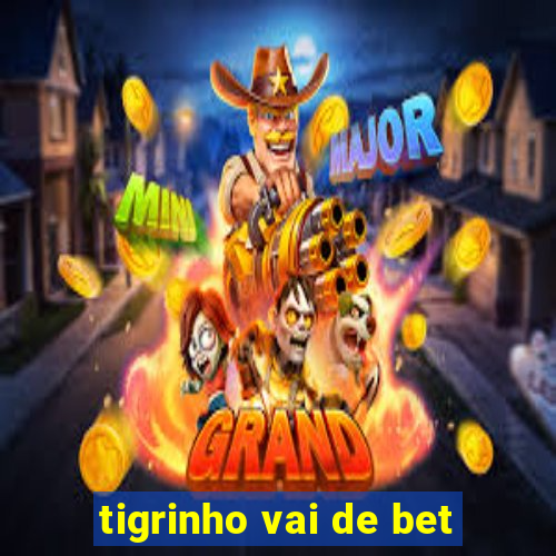 tigrinho vai de bet