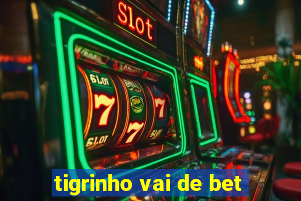 tigrinho vai de bet