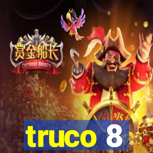 truco 8