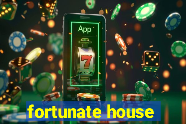 fortunate house