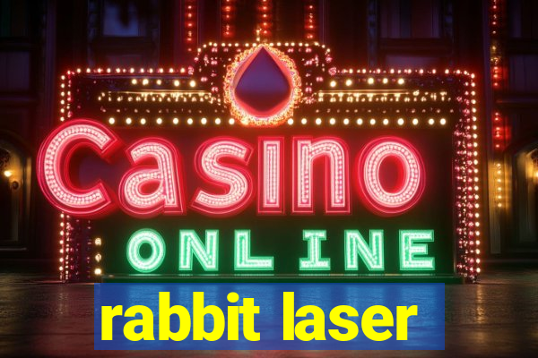 rabbit laser