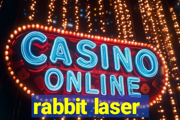 rabbit laser