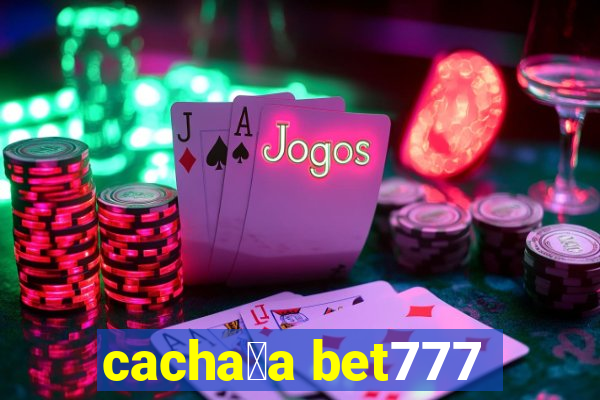 cacha莽a bet777