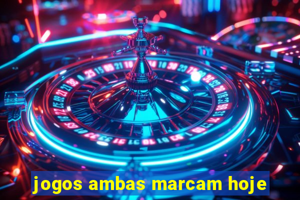 jogos ambas marcam hoje