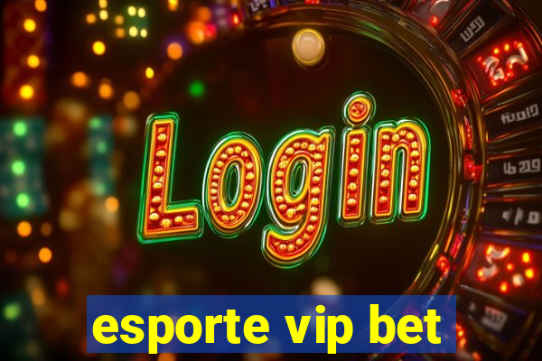 esporte vip bet